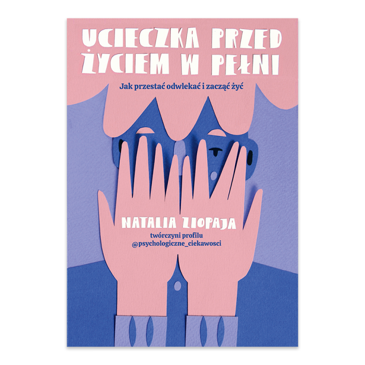 Ucieczka przed życiem w pełni. Jak przestać odwlekać i zacząć żyć.png