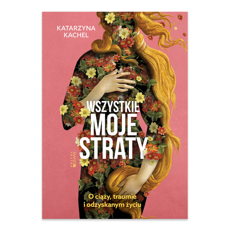 Wszystkie moje straty. O ciąży, traumie i odzyskanym życiu.png