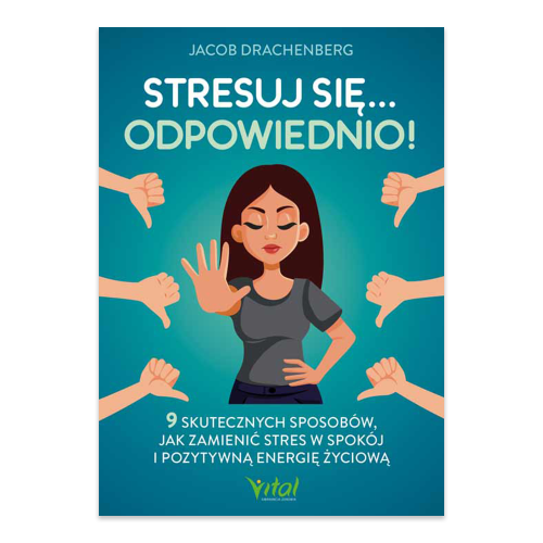 Stresuj się... odpowiednio! 9 skutecznych sposobów, jak zamienić stres w spokój i pozytywną energię życiową.png