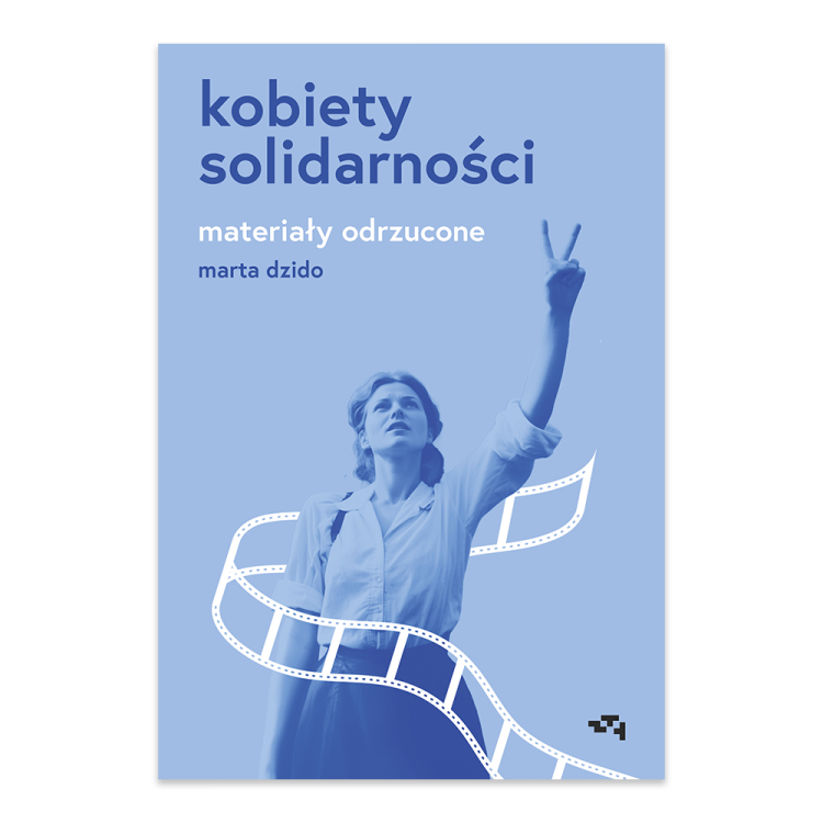 Kobiety Solidarności. Materiały odrzucone.png