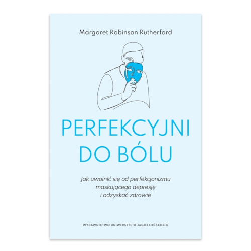 Perfekcyjni do bólu. Jak uwolnić się od perfekcjonizmu maskującego depresję i odzyskać zdrowie.png