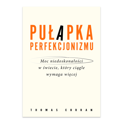 Pułapka perfekcjonizmu. Moc niedoskonałości w świecie, który ciągle wymaga więcej.png