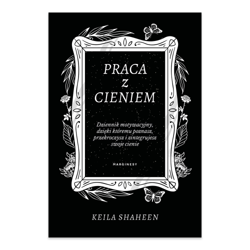 Praca z cieniem. Dziennik motywacyjny, dzięki któremu poznasz, przekroczysz i zintegrujesz swoje cienie.png