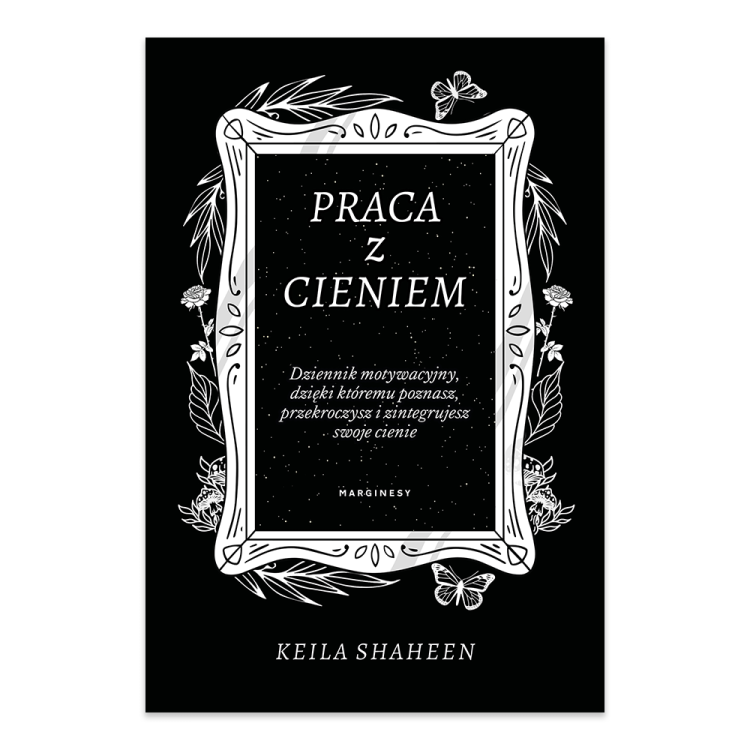 Praca z cieniem. Dziennik motywacyjny, dzięki któremu poznasz, przekroczysz i zintegrujesz swoje cienie.png
