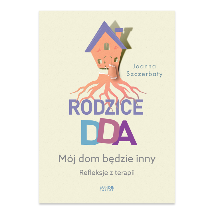 Rodzice DDA. Mój dom będzie inny. Refleksje z terapii.png
