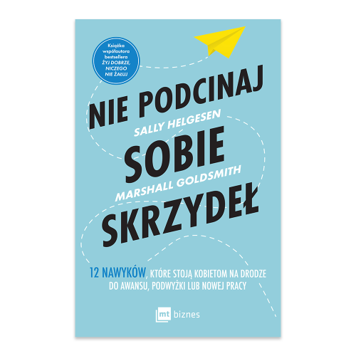 Nie podcinaj sobie skrzydeł. 12 nawyków, które stoją kobietom na drodze do awansu, podwyżki lub nowej pracy.png