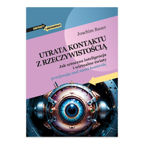 Utrata kontaktu z rzeczywistością. Jak sztuczna inteligencja i wirtualne światy przejmują nad nami kontrolę.png