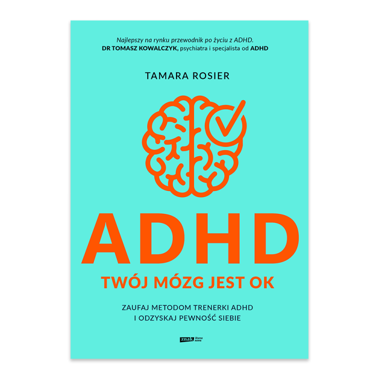 ADHD. Twój mózg jest OK. Zaufaj metodom trenerki ADHD i odzyskaj pewność siebie.png
