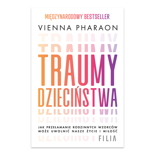 Traumy dzieciństwa. Jak przełamanie rodzinnych wzorców może uwolnić nasze życie i miłość.png