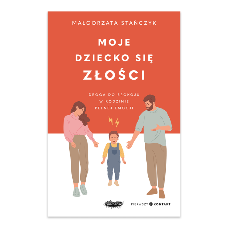 Moje dziecko się złości. Droga do spokoju w rodzinie pełnej emocji.png