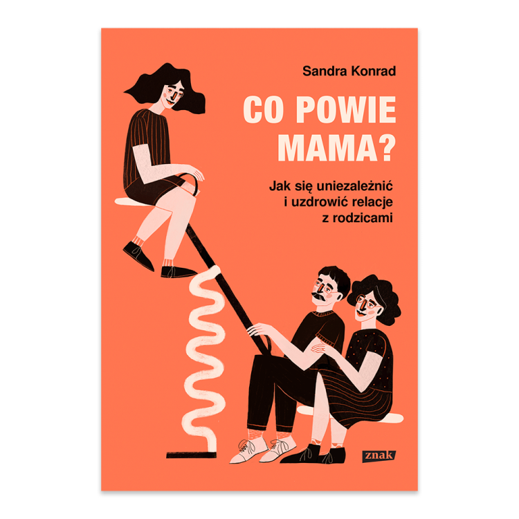 Co powie mama Jak się uniezależnić i uzdrowić relacje z rodzicami.png