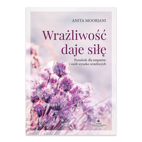 Wrażliwość daje siłę. Poradnik dla empatów i osób wysoko wrażliwych.png
