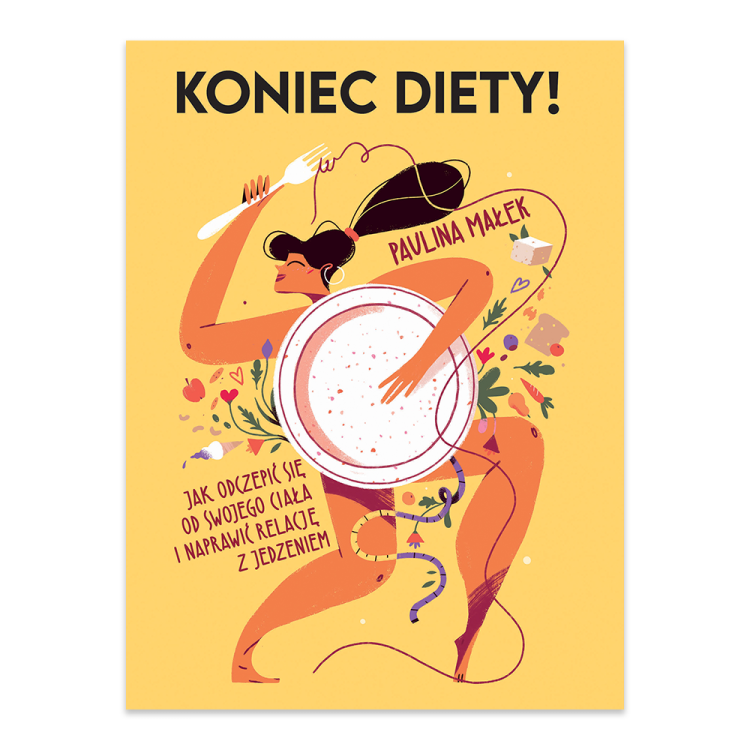 Koniec diety! Jak odczepić się od swojego ciała i naprawić relację z jedzeniem.png