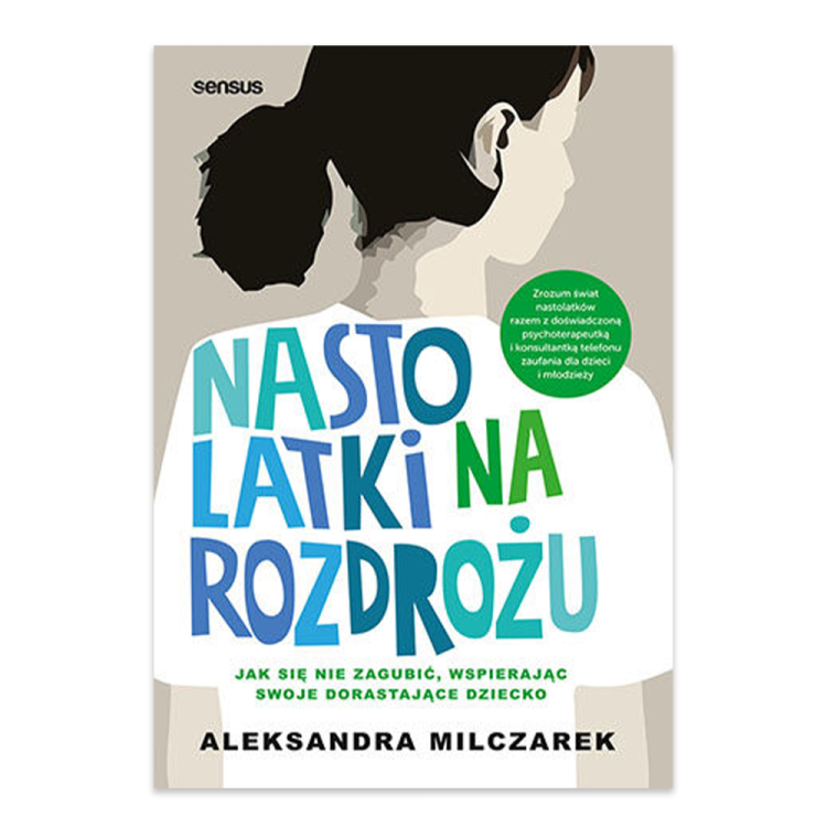 Nastolatki na rozdrożu. Jak się nie zagubić, wspierając swoje dorastające dziecko.png