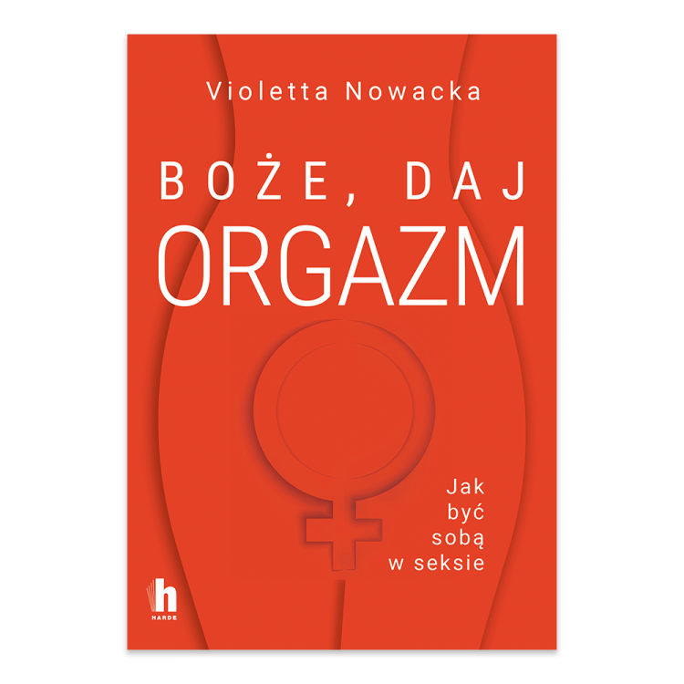 Boże, daj orgazm. Jak być sobą w seksie.png