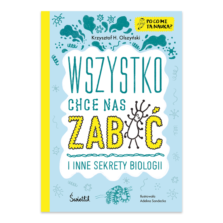Wszystko chce nas zabić i inne sekrety biologii. Po co mi ta nauka.png