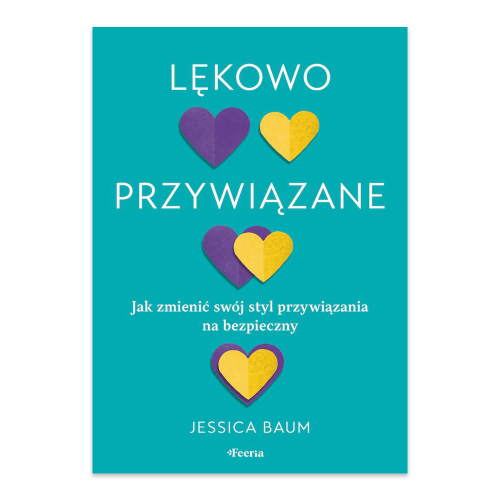 Lękowo przywiązane. Jak zmienić swój styl przywiązania na bezpieczny.png
