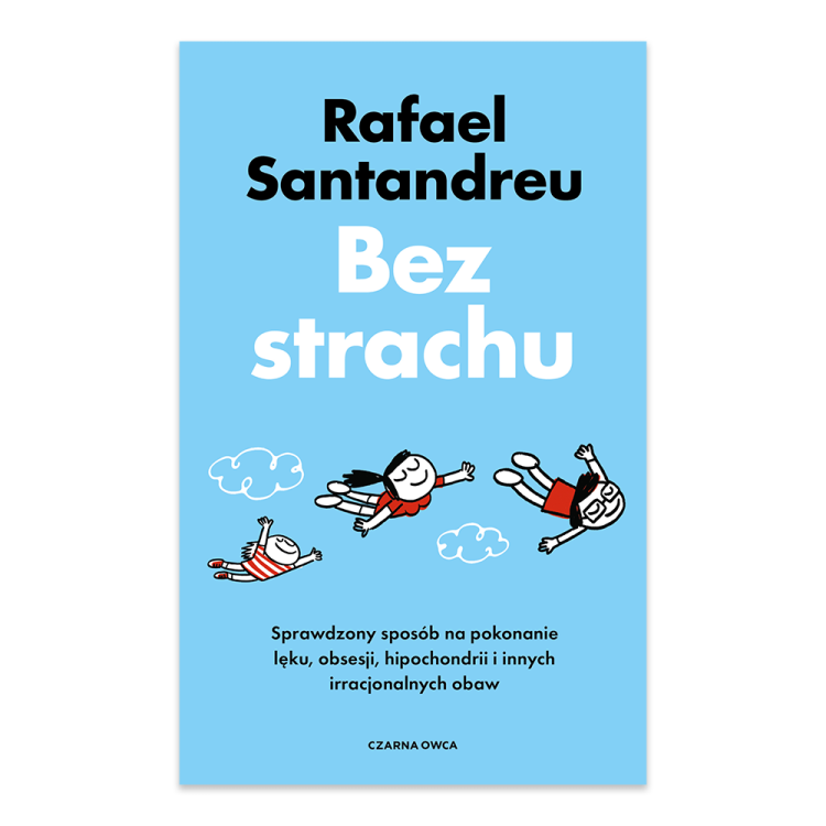 Bez strachu. Sprawdzony sposób na pokonanie lęku, obsesji, hipochondrii i innych irracjonalnych obaw.png