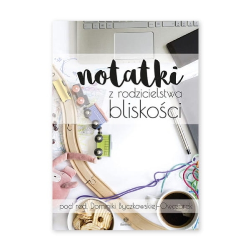 Notatki z rodzicielstwa bliskości