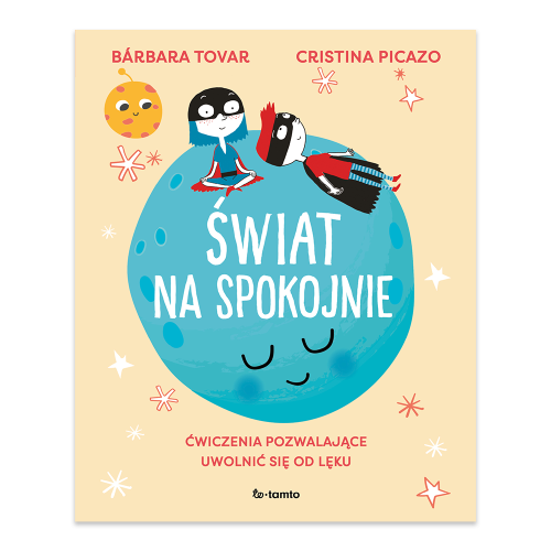 Świat na spokojnie. Ćwiczenia pozwalające uwolnić się od lęku.png