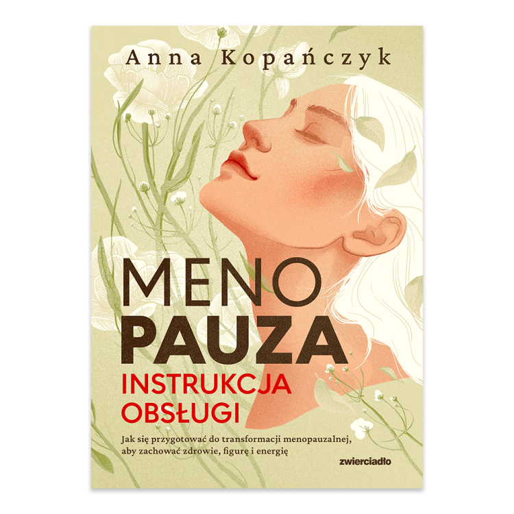 Menopauza. Instrukcja obsługi. Jak się przygotować do transformacji menopauzalnej, aby zachować zdrowie, figurę i energię.png