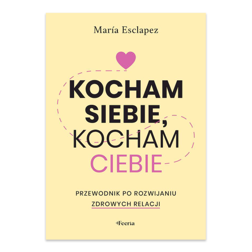 Kocham siebie, kocham ciebie. Przewodnik po rozwijaniu zdrowych relacji.png