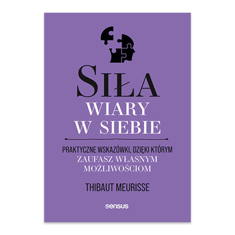 Siła wiary w siebie. Praktyczne wskazówki, dzięki którym zaufasz własnym możliwościom.png