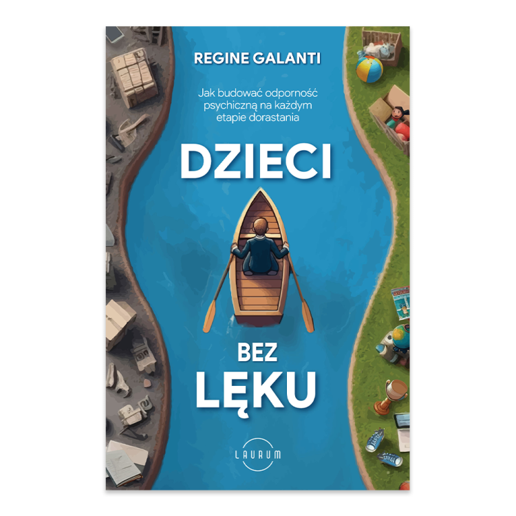 Dzieci bez lęku. Jak budować odporność psychiczną na każdym etapie dorastania.png