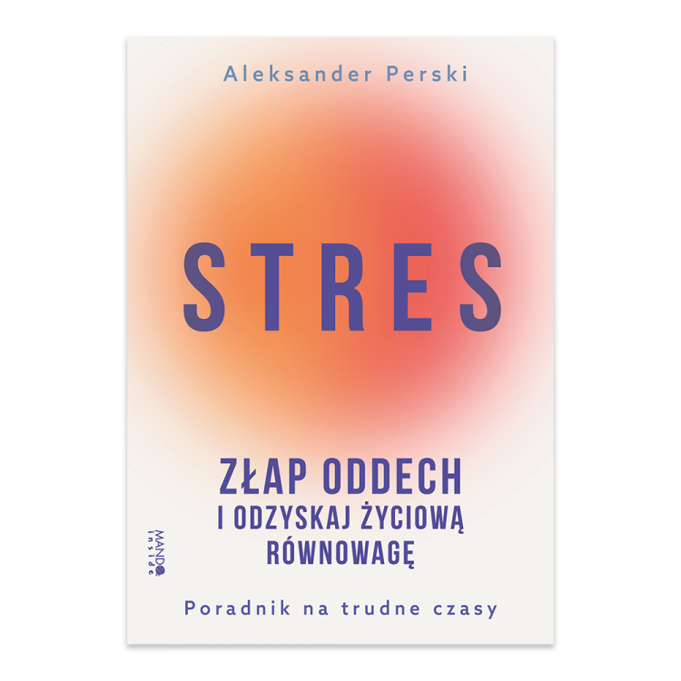 Stres. Złap oddech i odzyskaj życiową równowagę. Poradnik na trudne czasy.png
