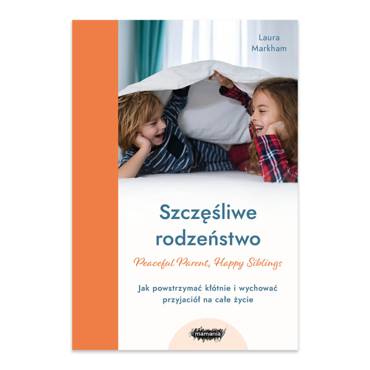 Szczęśliwe rodzeństwo. Jak powstrzymać kłótnie i wychować przyjaciół na całe życie.png