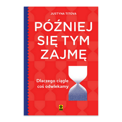 Później się tym zajmę. Dlaczego ciągle coś odwlekamy.png