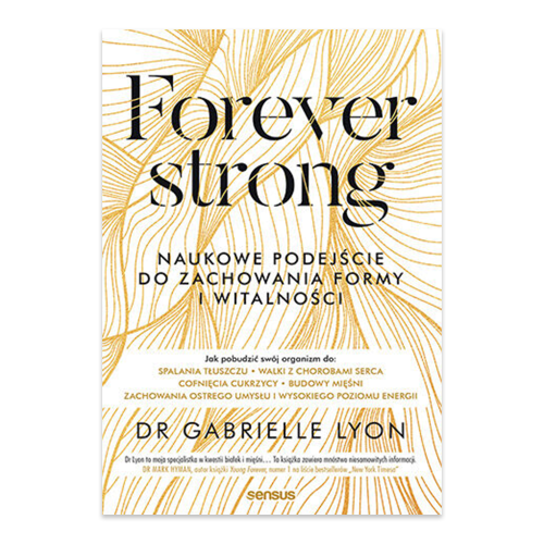 Forever strong. Naukowe podejście do zachowania formy i witalności.png