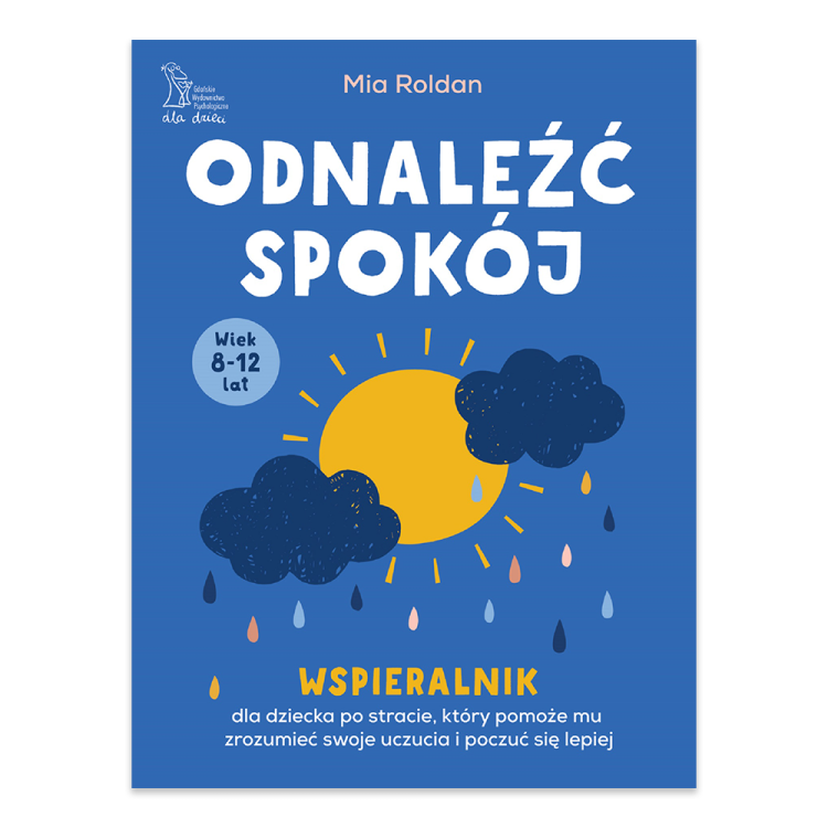 Odnaleźć spokój. Wspieralnik, który pomoże dziecku po stracie zrozumieć swoje uczucia i poczuć się lepiej.png