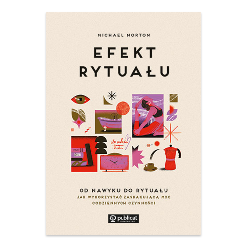 Efekt rytuału. Od nawyku do rytuału. Jak wykorzystać zaskakującą moc codziennych czynności.png