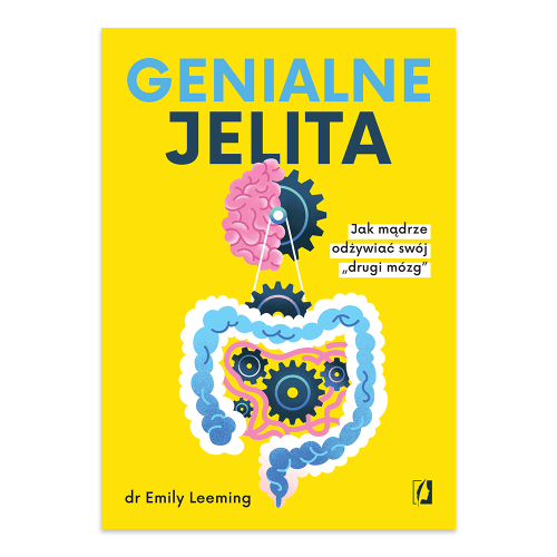 Genialne jelita. Jak mądrze odżywiać swój drugi mózg.png
