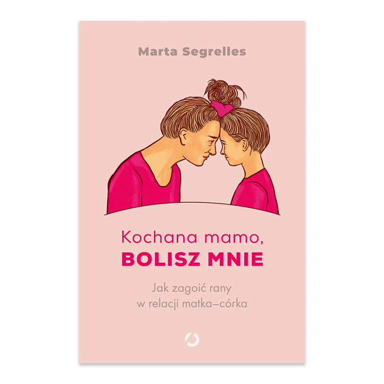 Kochana mamo, bolisz mnie. Jak zagoić rany w relacji matka‒córka.png
