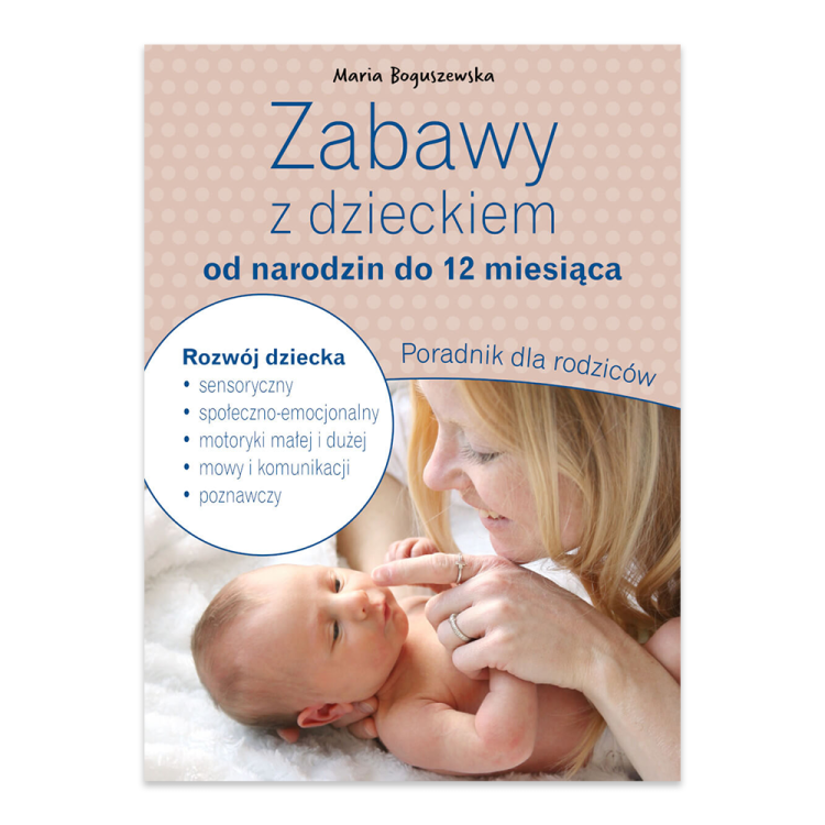 Zabawy z dzieckiem od narodzin do 12 miesiąca. Poradnik dla rodziców.png