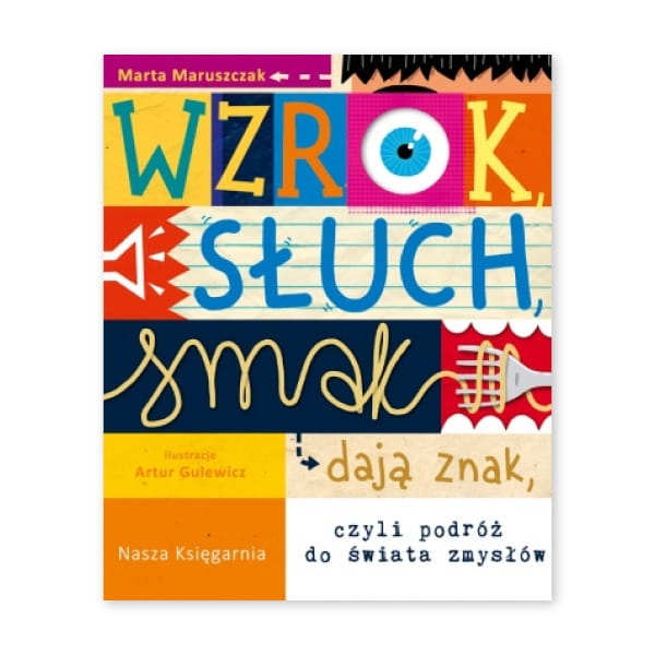 Wzrok, słuch, smak dają znak, czyli podróż do świata zmysłów