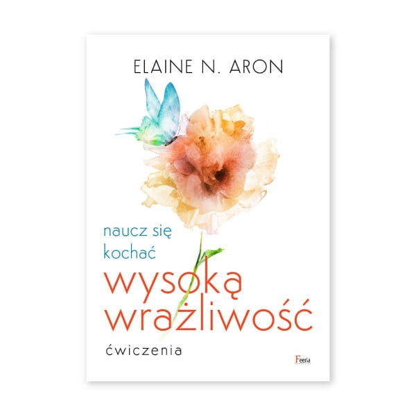 Naucz się kochać wysoką wrażliwość. Ćwiczenia