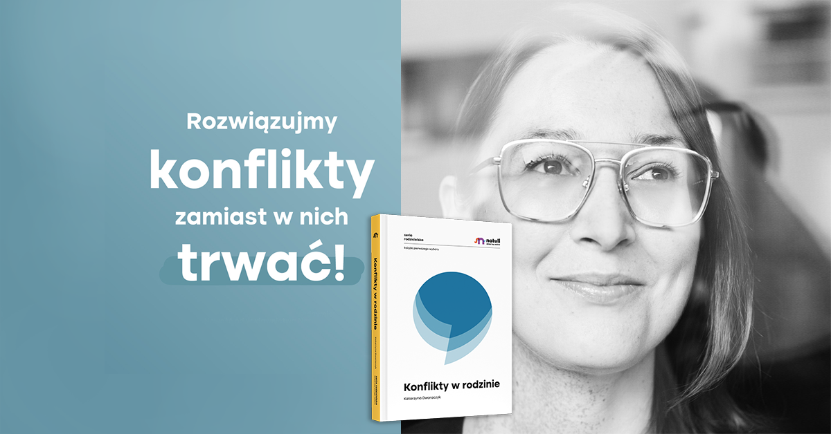 Dlaczego nie prosimy o to, czego chcemy? Fragment książki „Konflikty w rodzinie”